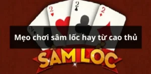 Chinh Phục Ngay Cách Chơi Sâm Lốc Nhà Cái UU88 Đổi Thưởng Cực Kỳ Hấp Dẫn