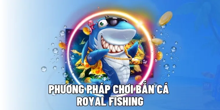 Bí Kíp Chơi Bắn Cá Royal Fishing Tại UU88 Thắng Lớn Mỗi Ngày